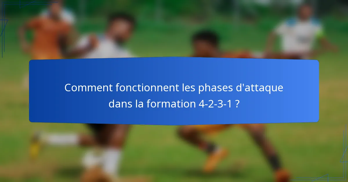Comment fonctionnent les phases d'attaque dans la formation 4-2-3-1 ?
