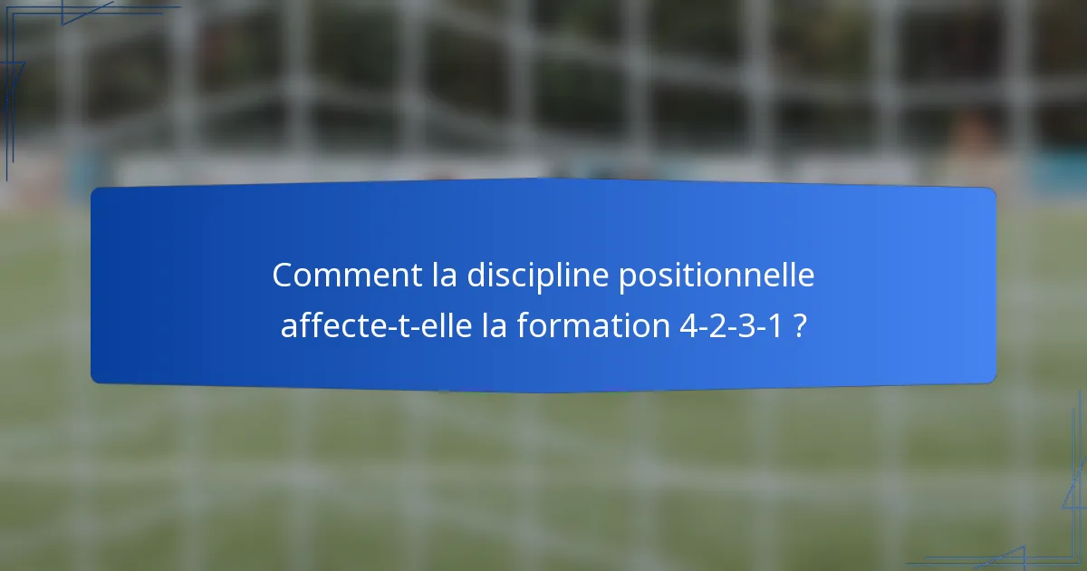 Comment la discipline positionnelle affecte-t-elle la formation 4-2-3-1 ?