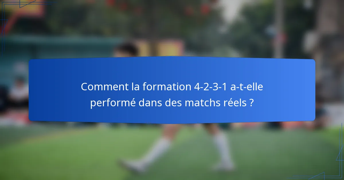 Comment la formation 4-2-3-1 a-t-elle performé dans des matchs réels ?
