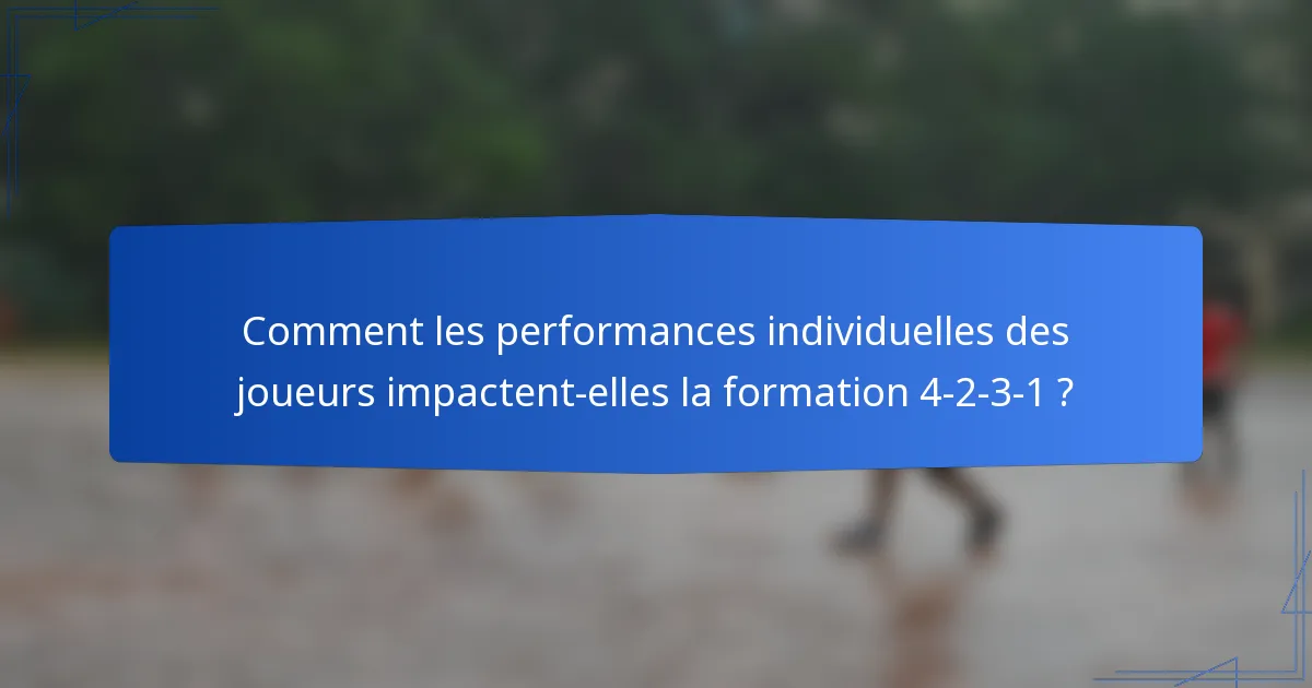 Comment les performances individuelles des joueurs impactent-elles la formation 4-2-3-1 ?