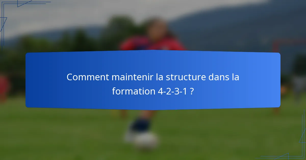 Comment maintenir la structure dans la formation 4-2-3-1 ?