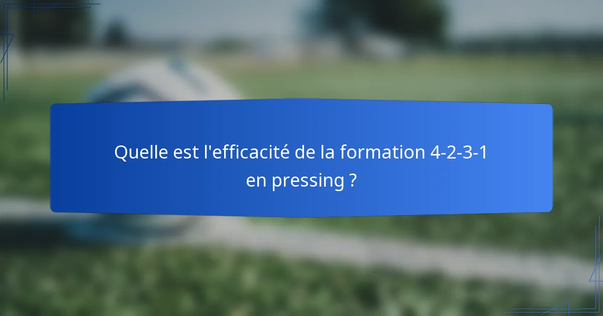 Quelle est l'efficacité de la formation 4-2-3-1 en pressing ?