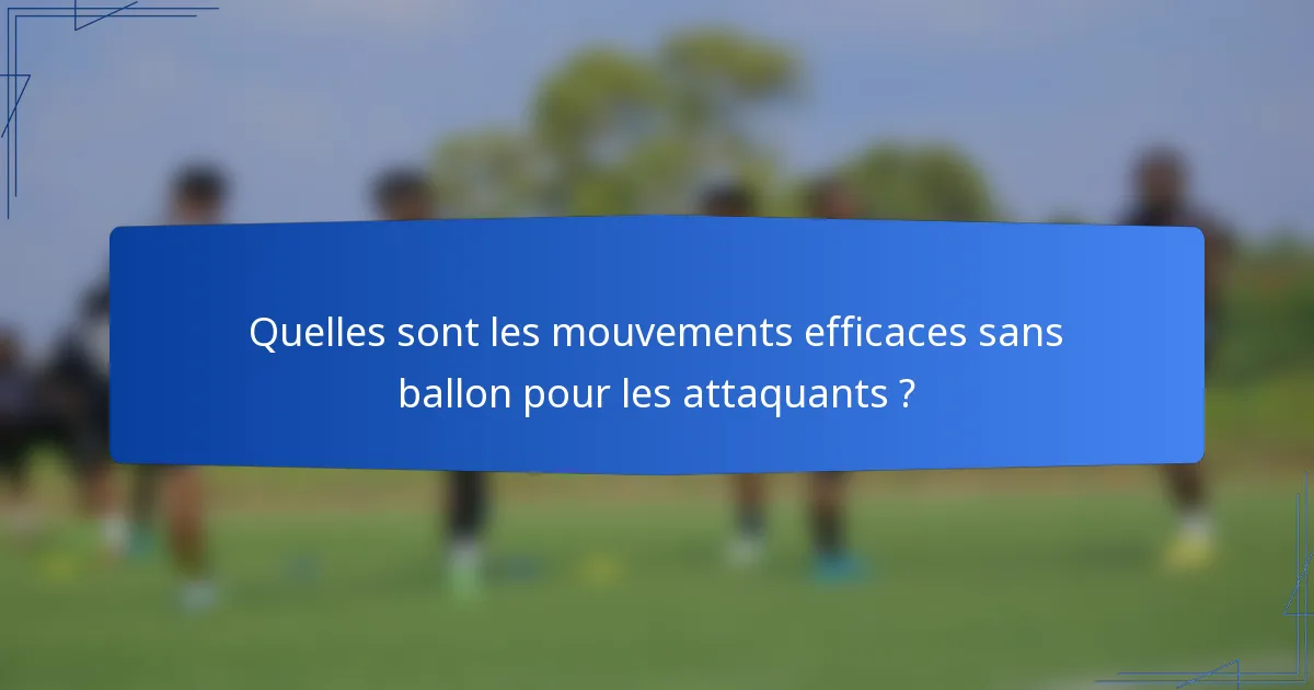 Quelles sont les mouvements efficaces sans ballon pour les attaquants ?