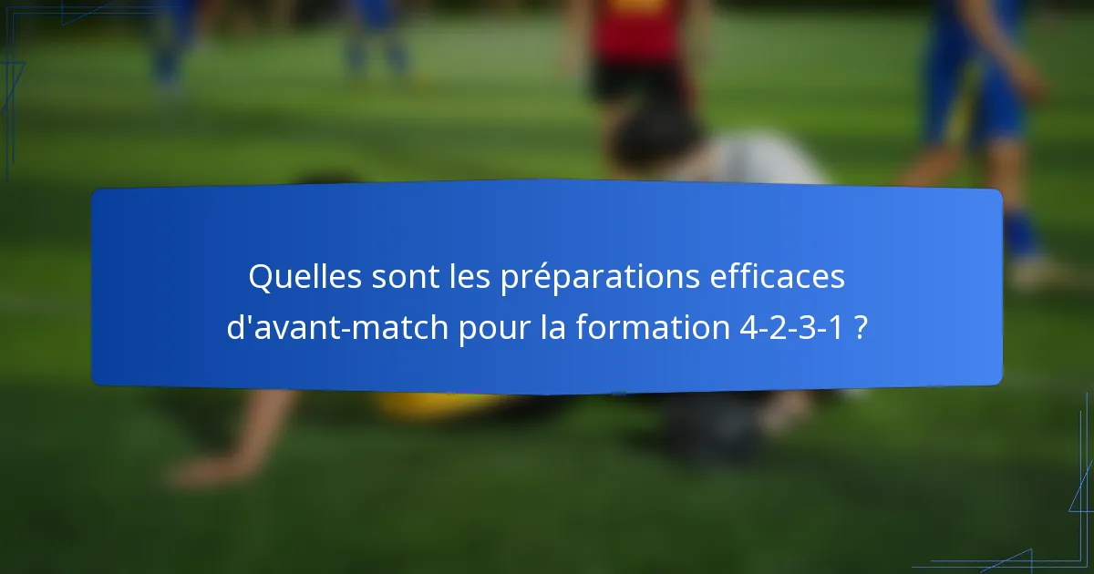 Quelles sont les préparations efficaces d'avant-match pour la formation 4-2-3-1 ?