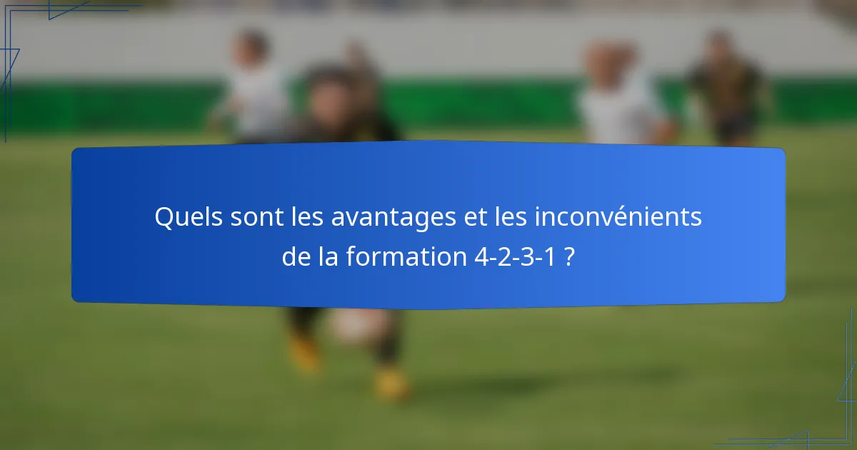 Quels sont les avantages et les inconvénients de la formation 4-2-3-1 ?