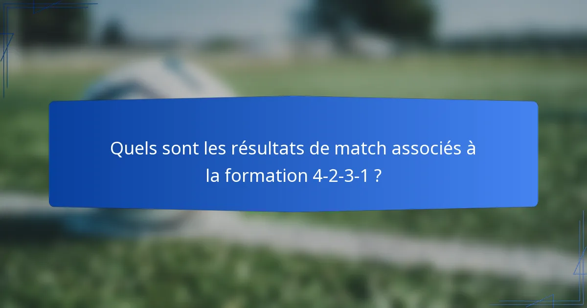 Quels sont les résultats de match associés à la formation 4-2-3-1 ?